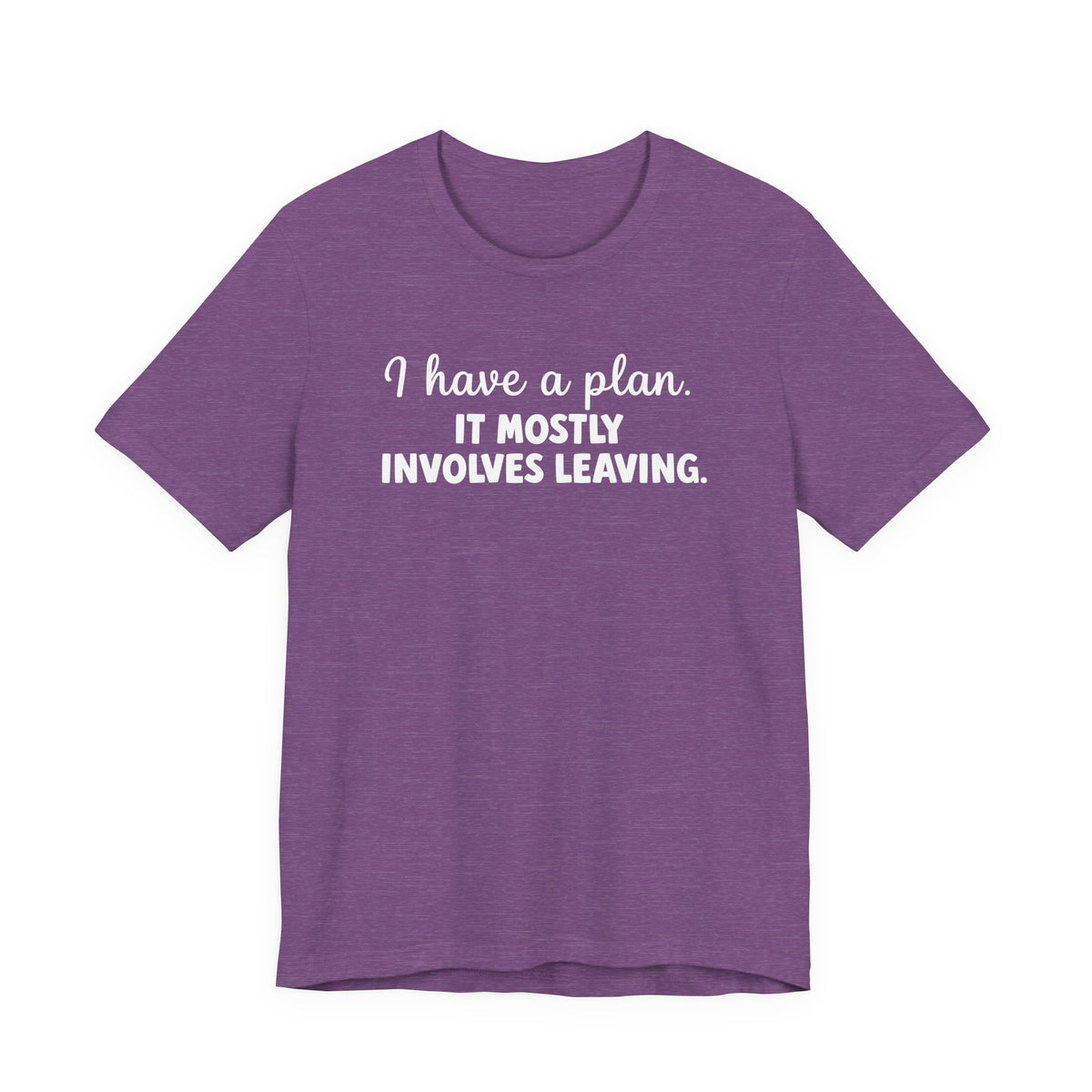 I Have a Plan T-Shirt