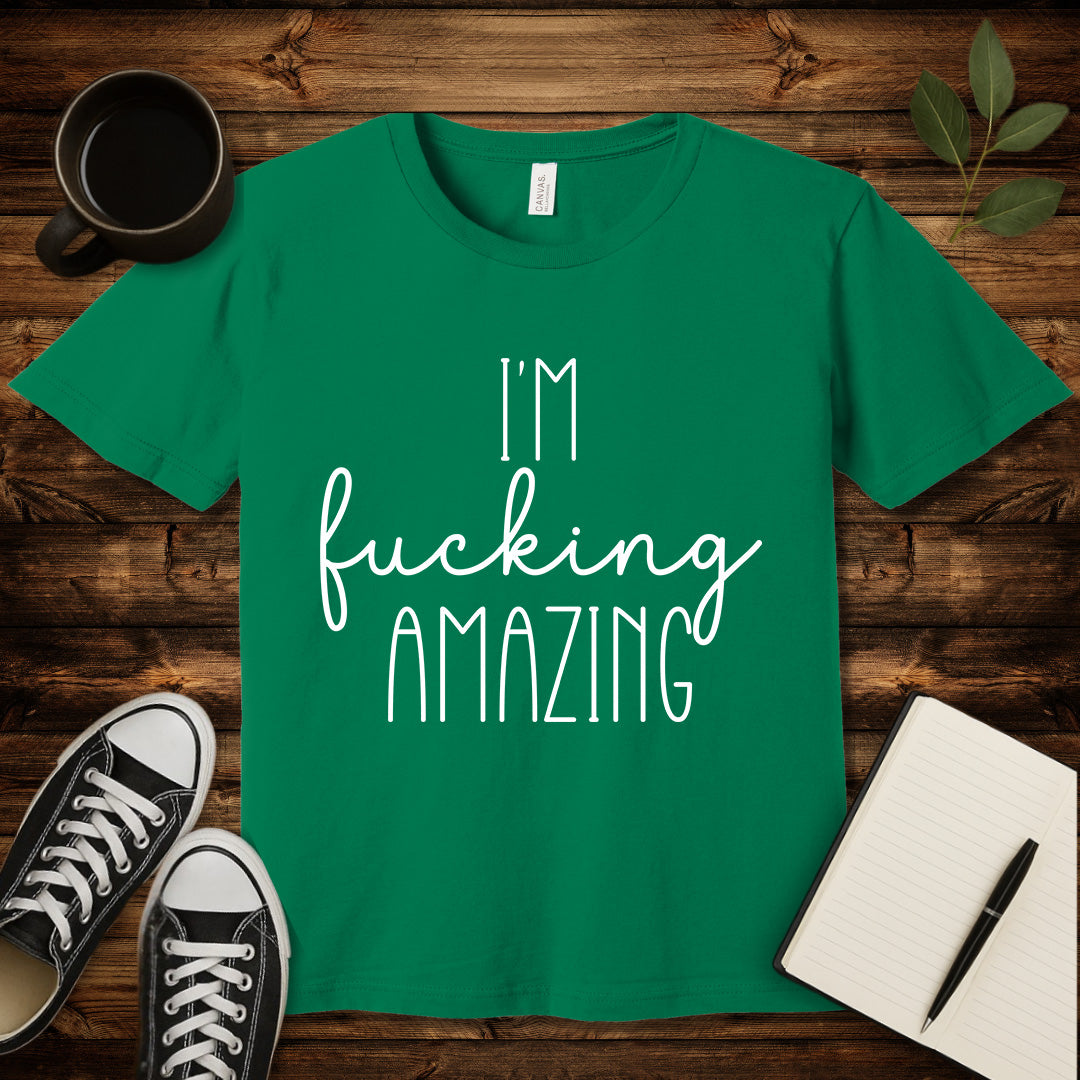 I'm Fucking Amazing T-Shirt-T-Shirt-Kelly-S-wearable sarcasm by Savage Tee Society