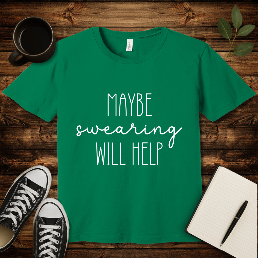 Maybe Swearing Will Help T-Shirt-T-Shirt-Kelly-S-wearable sarcasm by Savage Tee Society