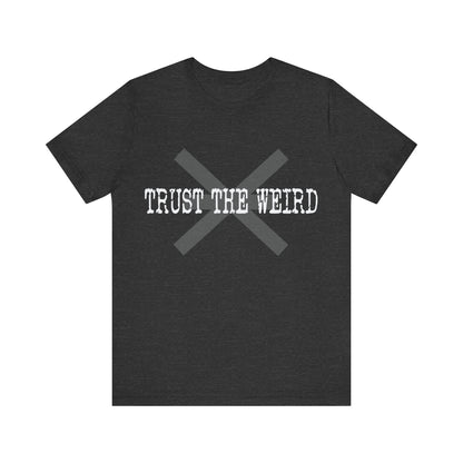 Trust the Weird Signal Tee