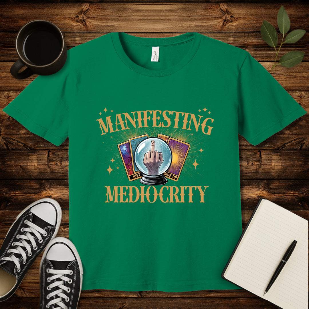 Manifesting Mediocrity T-Shirt-T-Shirt-Kelly-S-wearable sarcasm by Savage Tee Society