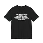 I've Been Very Mature T-Shirt