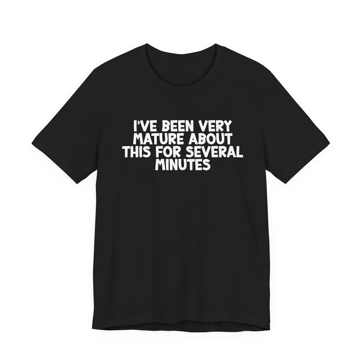 I've Been Very Mature T-Shirt