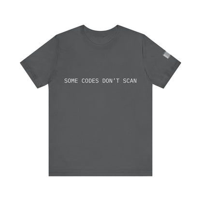 Gray t-shirt with 'SOME CODES DON'T SCAN' text on a white background