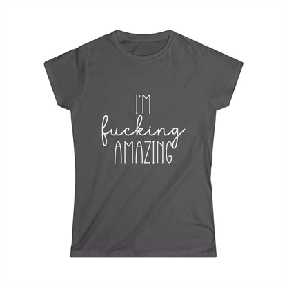 Dark gray t-shirt with 'I'm fucking amazing' text on a white background
