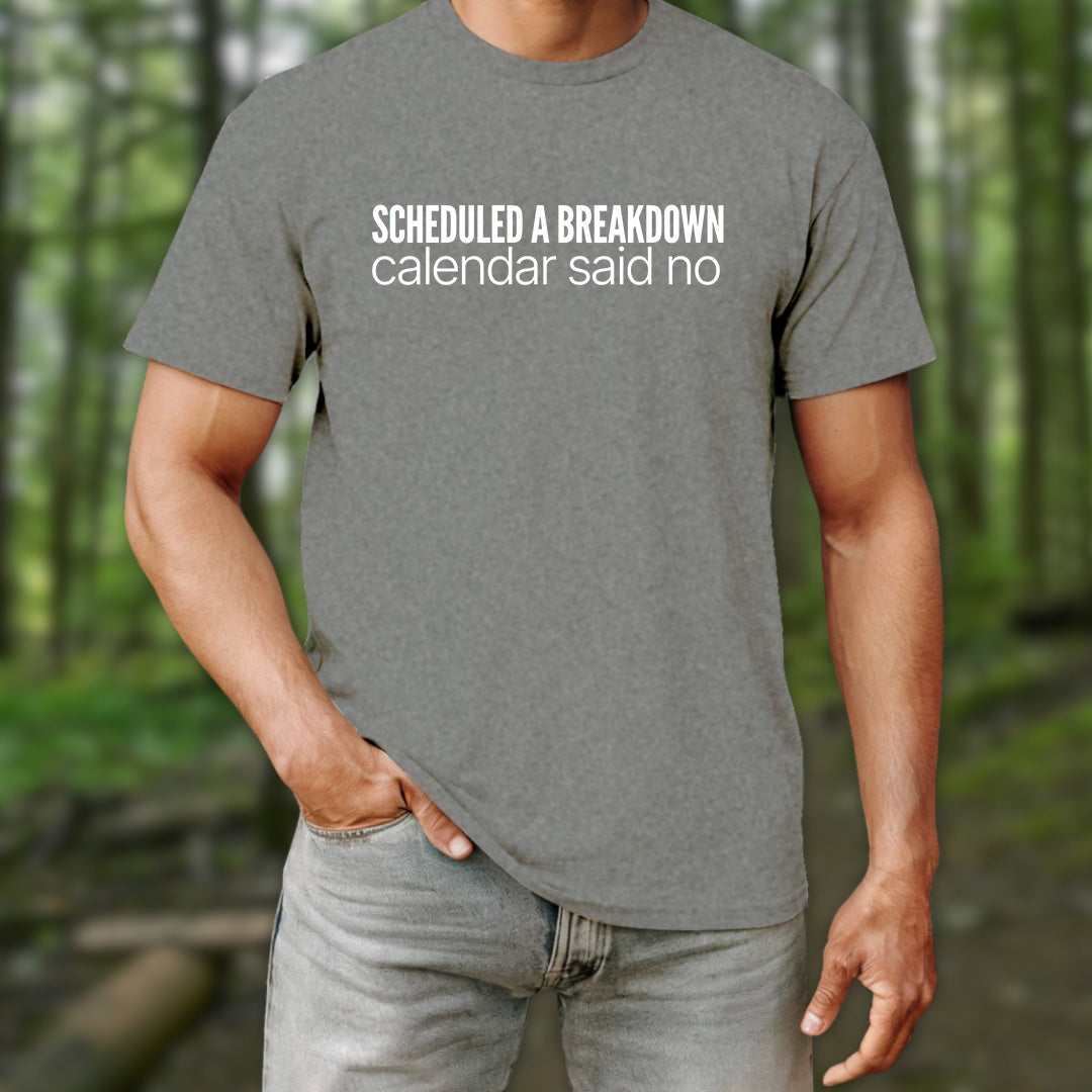 Scheduled a Breakdown T-Shirt
