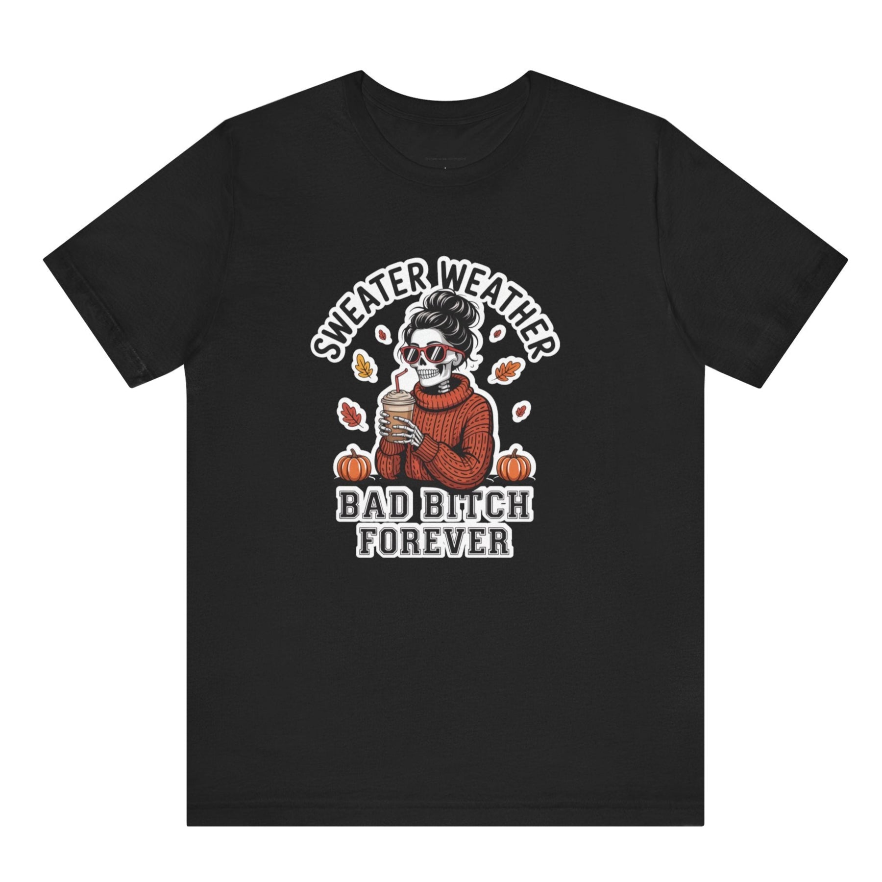 Black t-shirt with graphic design of a person in a sweater holding a coffee cup, text 'Sweater Weather Bad Brch Forever' on a white background.