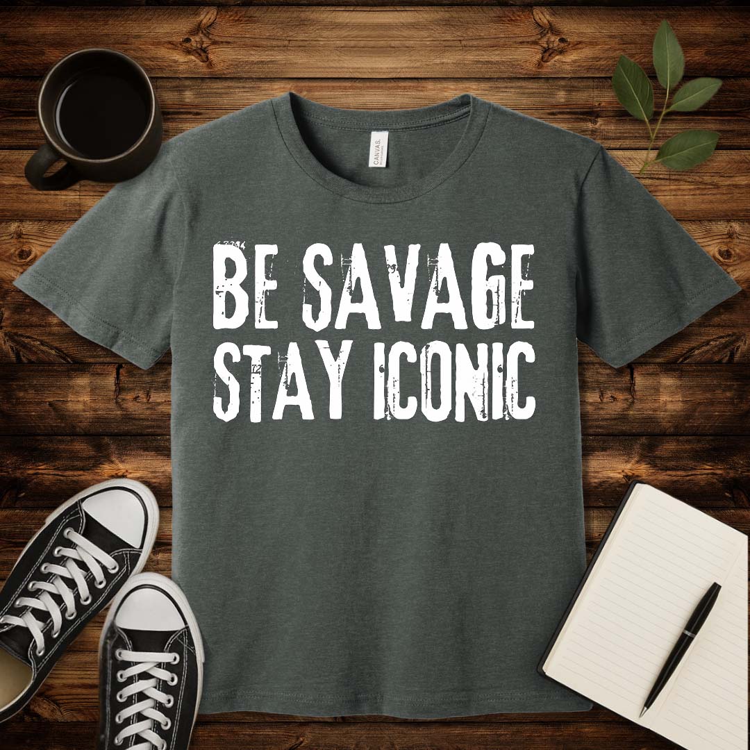 Be Savage Stay Iconic T-Shirt-T-Shirt-Deep Heather-S-wearable sarcasm by Savage Tee Society