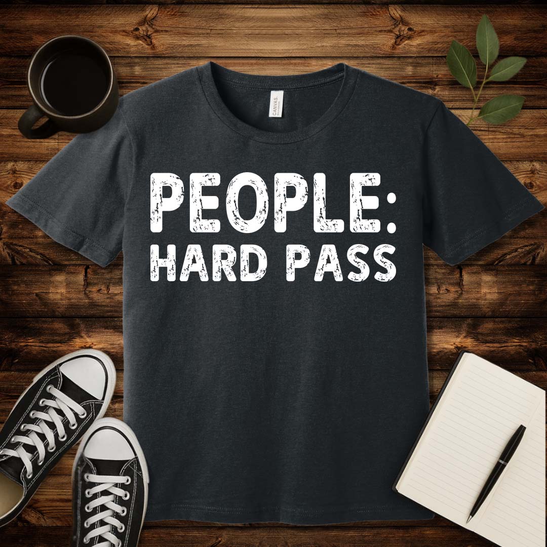 People: Hard Pass T-Shirt-T-Shirt-Dark Grey Heather-S-wearable sarcasm by Savage Tee Society