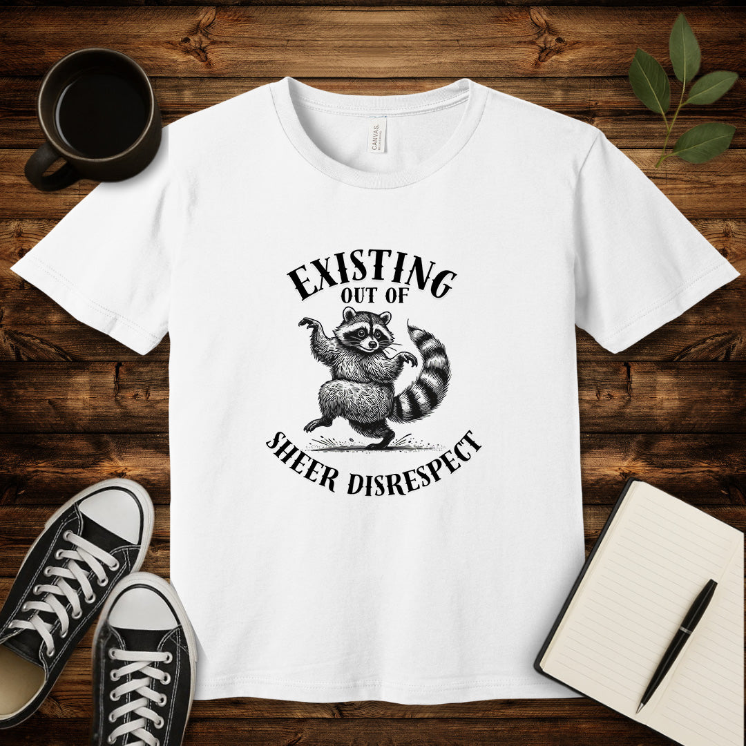 Existing Out of Sheer Disrespect T-Shirt-T-Shirt-White-S-wearable sarcasm by Savage Tee Society