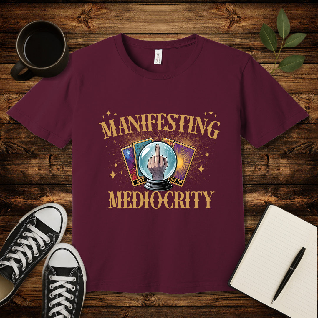 Manifesting Mediocrity T-Shirt-T-Shirt-Maroon-S-wearable sarcasm by Savage Tee Society