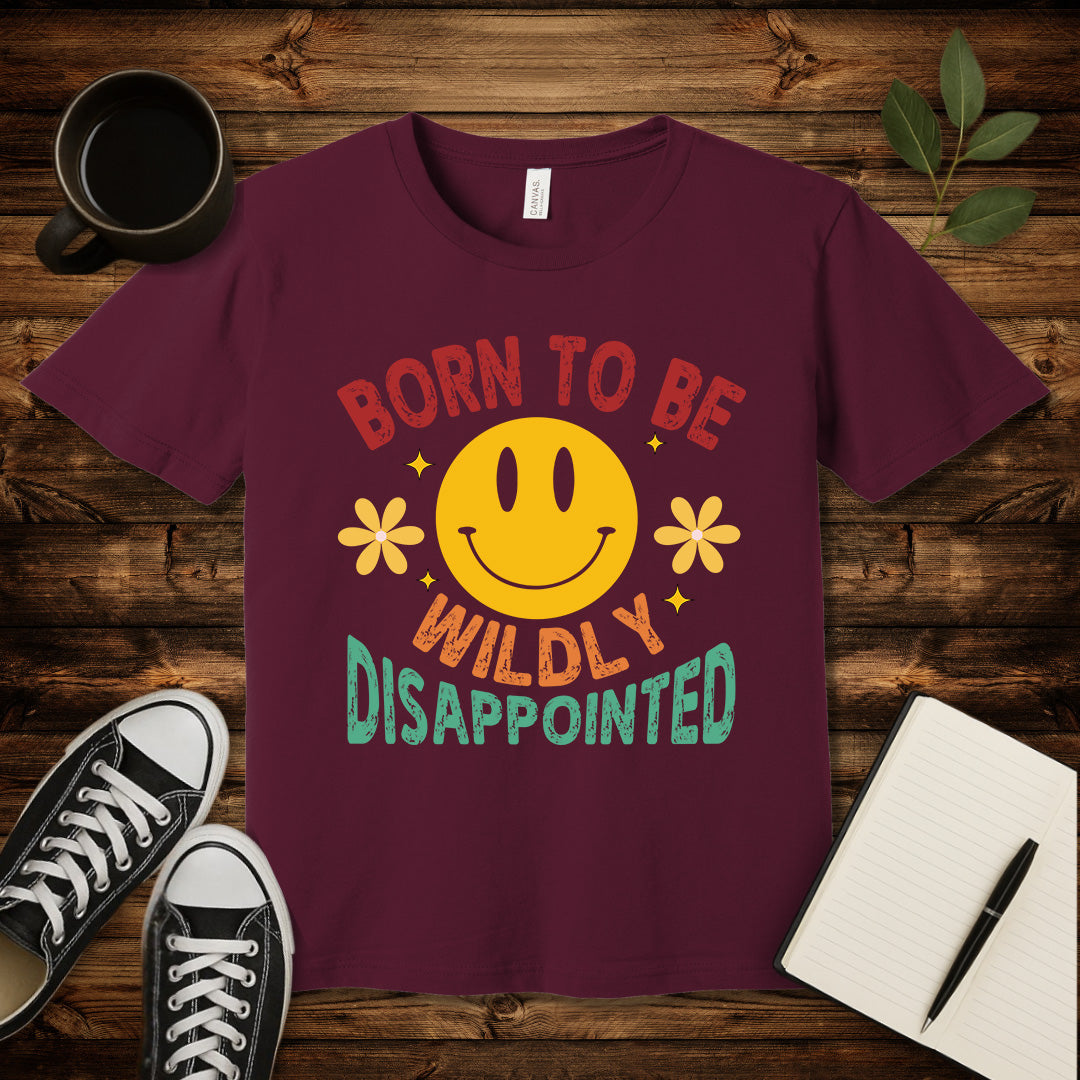 Born to Be Wildly Disappointed T-Shirt-T-Shirt-Maroon-S-wearable sarcasm by Savage Tee Society