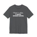 I Have a Plan T-Shirt