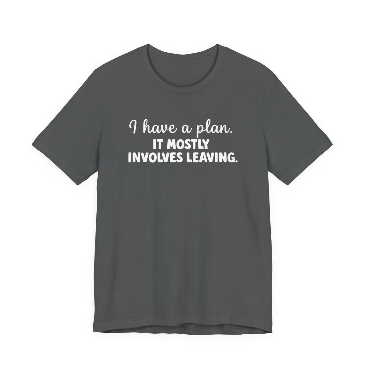 I Have a Plan T-Shirt