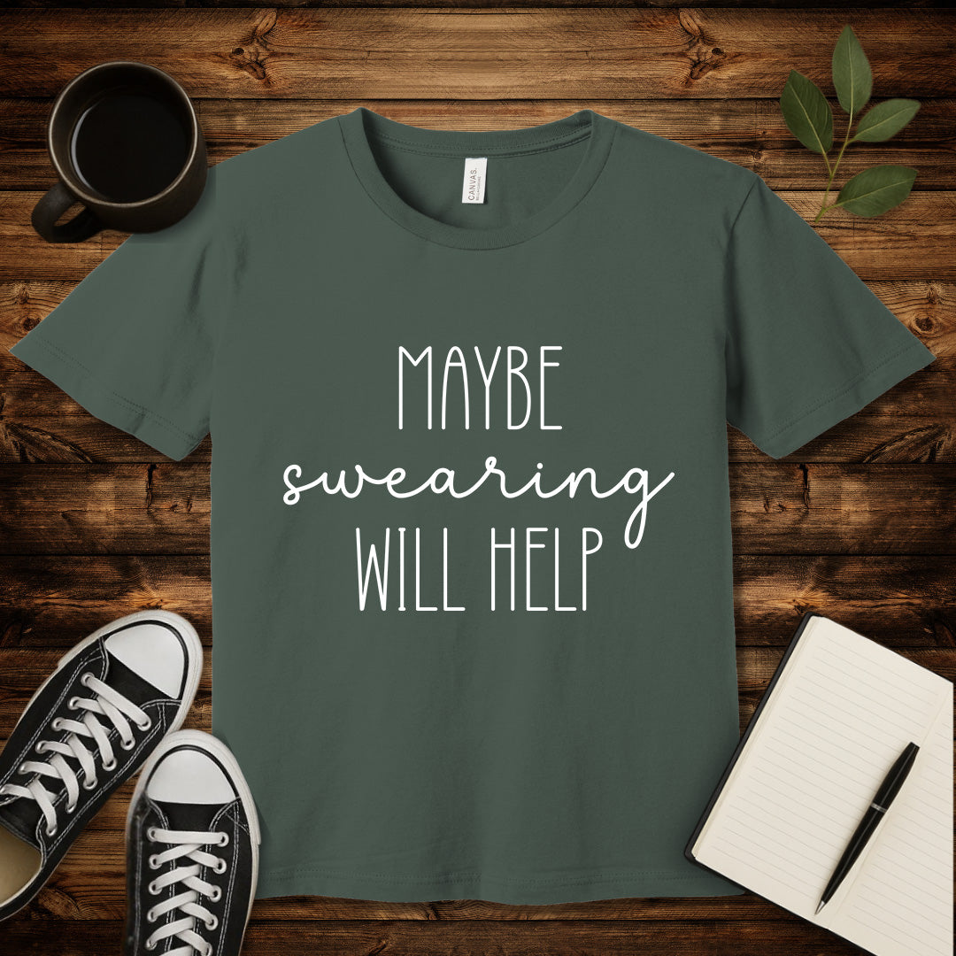 Maybe Swearing Will Help T-Shirt-T-Shirt-Military Green-S-wearable sarcasm by Savage Tee Society