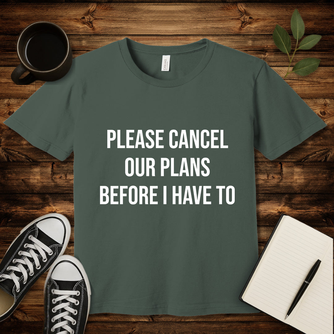 Please Cancel Our Plans T-Shirt-T-Shirt-Military Green-S-wearable sarcasm by Savage Tee Society