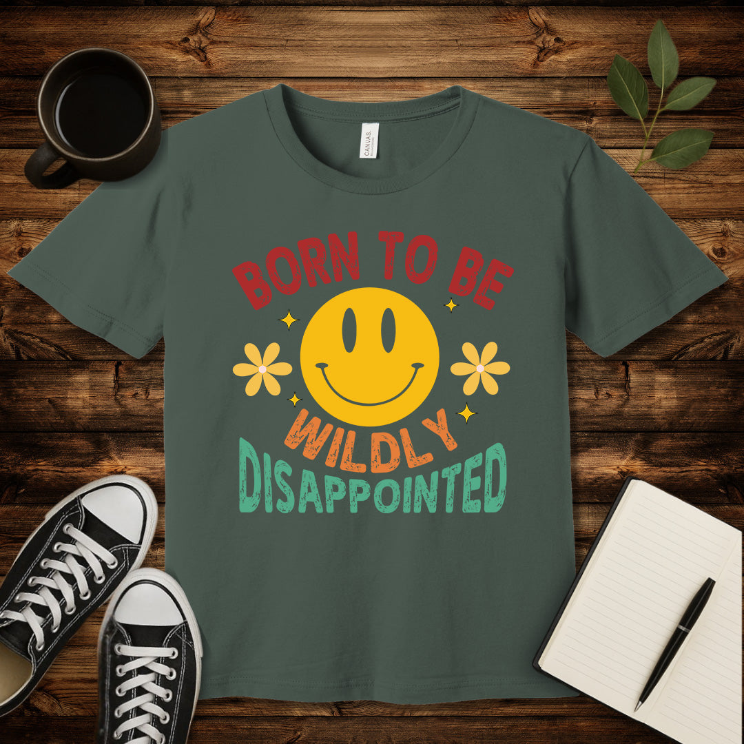 Born to Be Wildly Disappointed T-Shirt-T-Shirt-Military Green-S-wearable sarcasm by Savage Tee Society