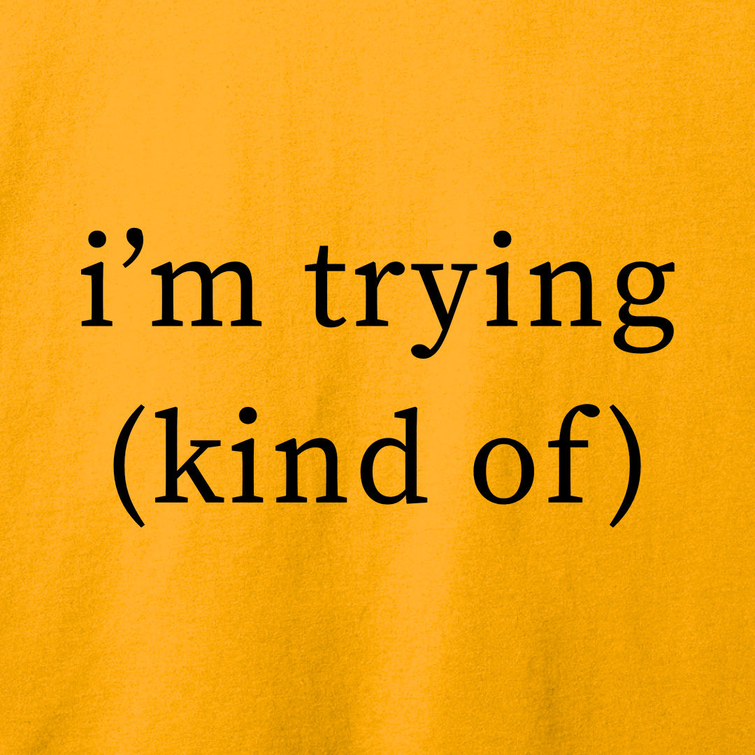 I'm Trying T-Shirt