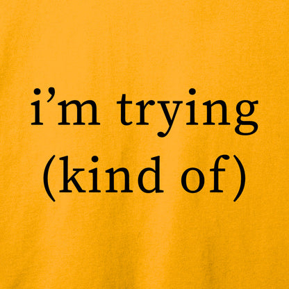 I'm Trying T-Shirt