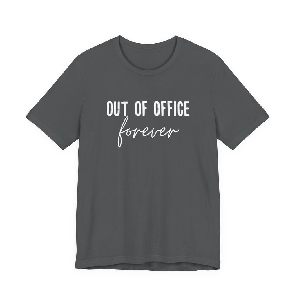 Out of Office Forever T-Shirt