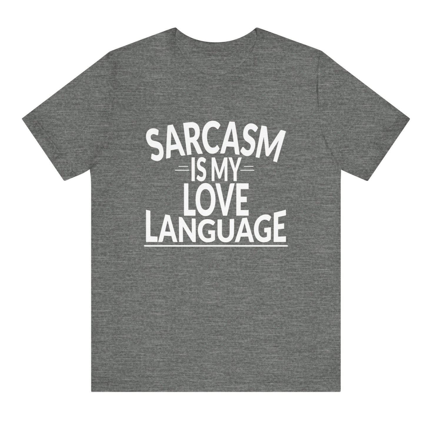 Gray t-shirt with 'Sarcasm is my love language' text on a white background