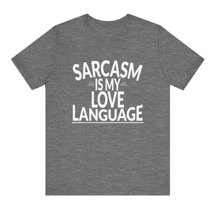 Gray t-shirt with 'Sarcasm is my love language' text on a white background