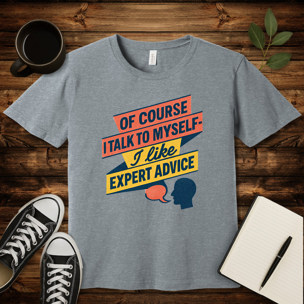 Of Course I Talk to Myself T-Shirt-T-Shirt-Athletic Heather-S-wearable sarcasm by Savage Tee Society