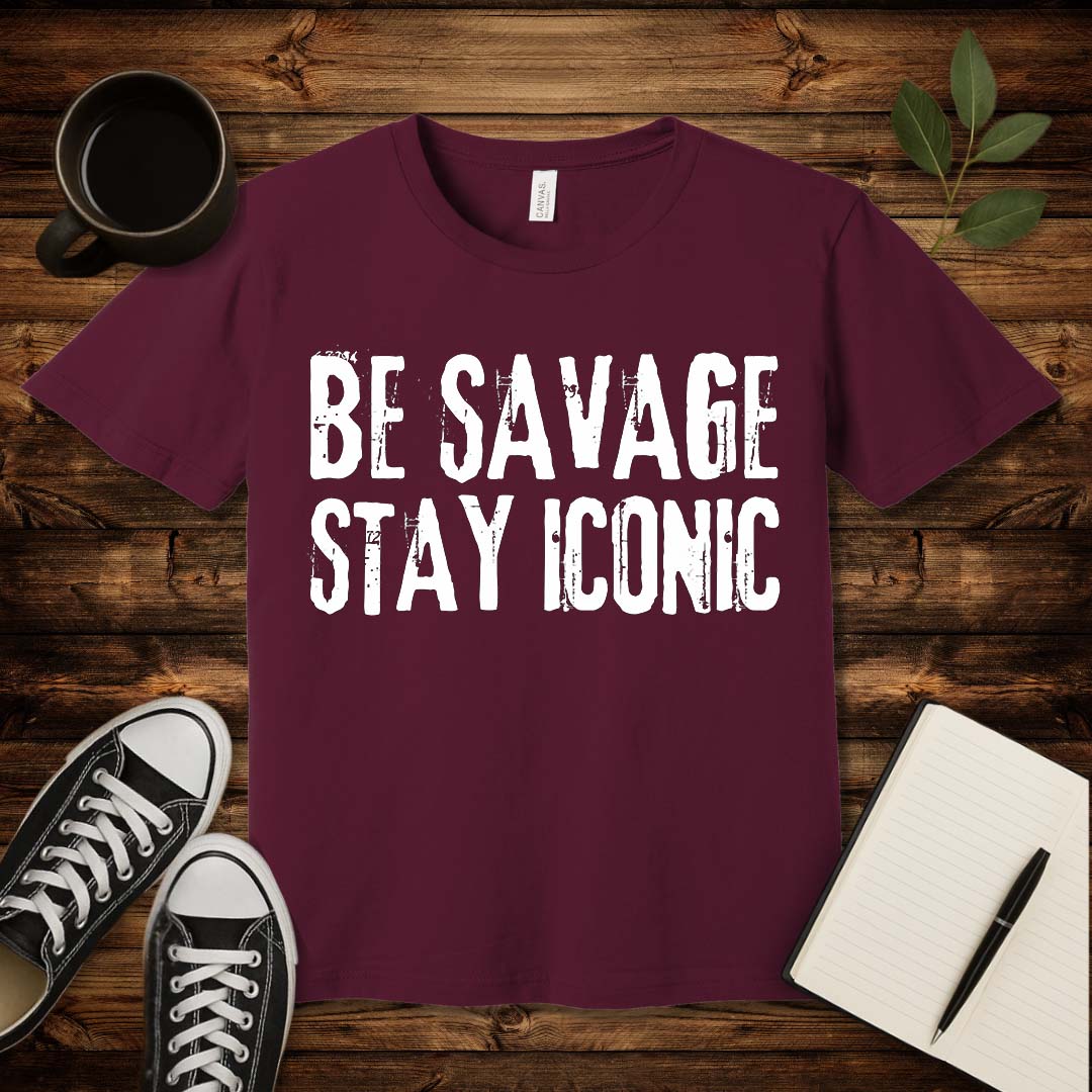 Be Savage Stay Iconic T-Shirt-T-Shirt-Maroon-S-wearable sarcasm by Savage Tee Society