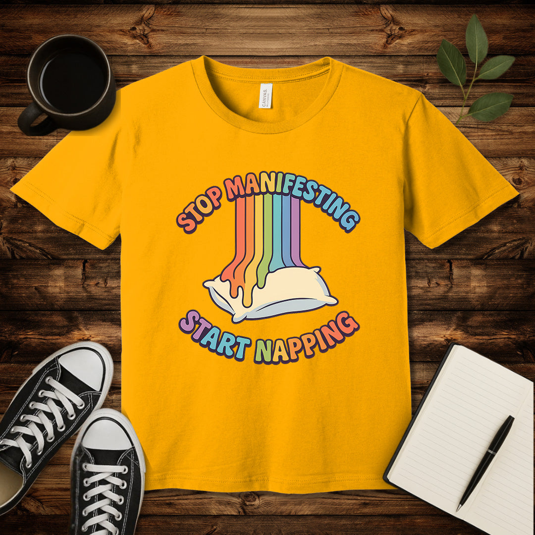 Stop Manifesting T-Shirt-T-Shirt-Gold-S-wearable sarcasm by Savage Tee Society