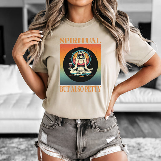 Spiritual But Also Petty T-Shirt