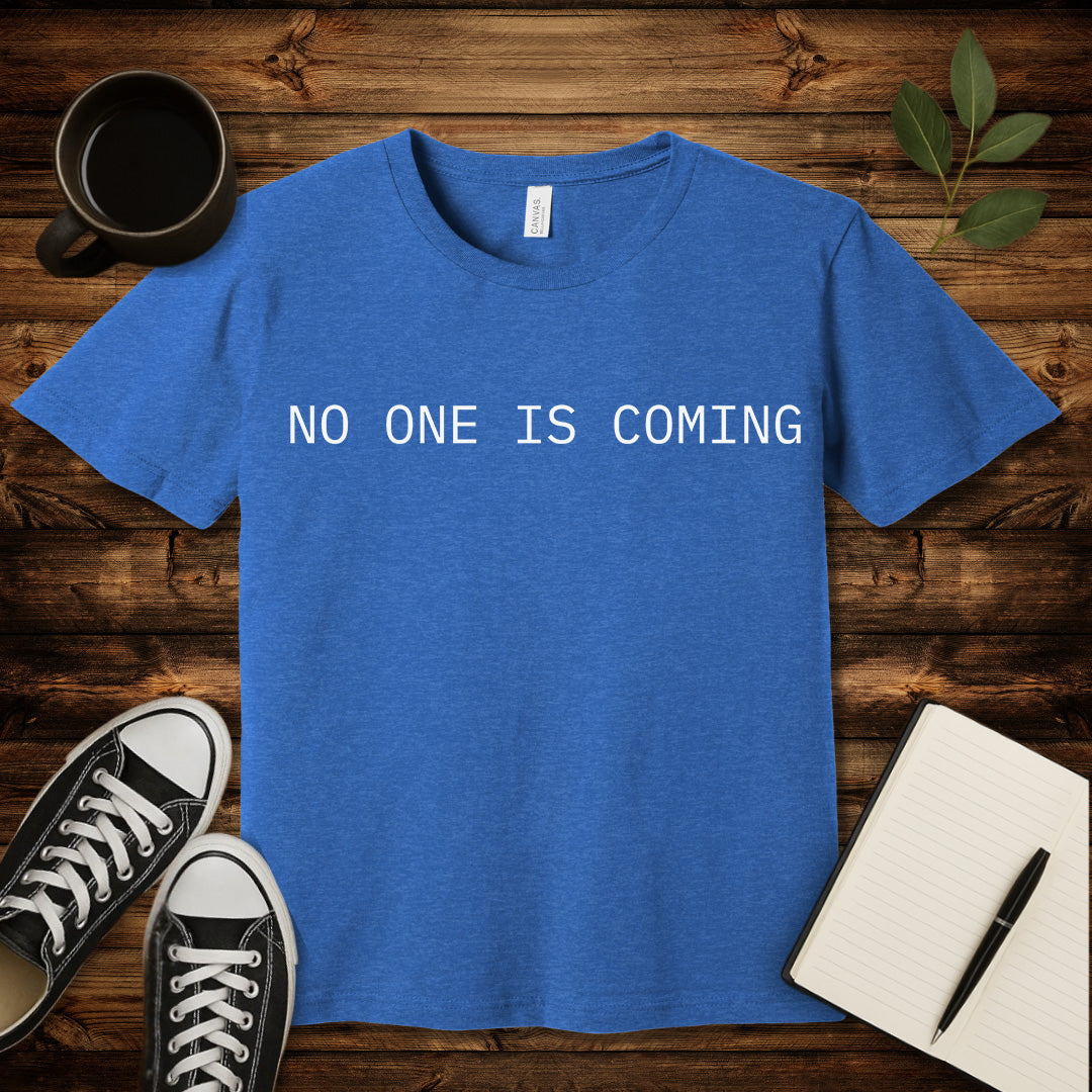 No One Is Coming T-Shirt-T-Shirt-Dark Grey Heather-S-wearable sarcasm by Savage Tee Society