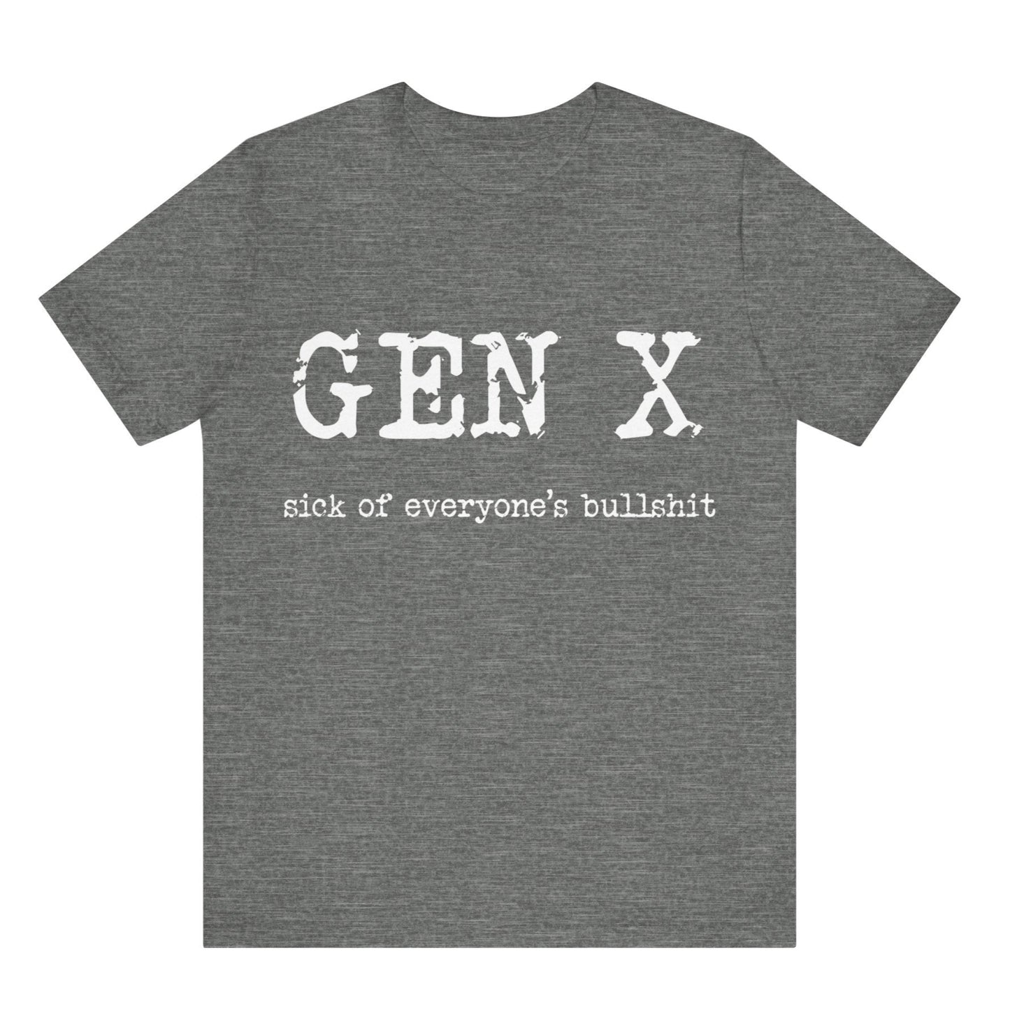 Gen X Sick of Everyone’s Bullshit Tee