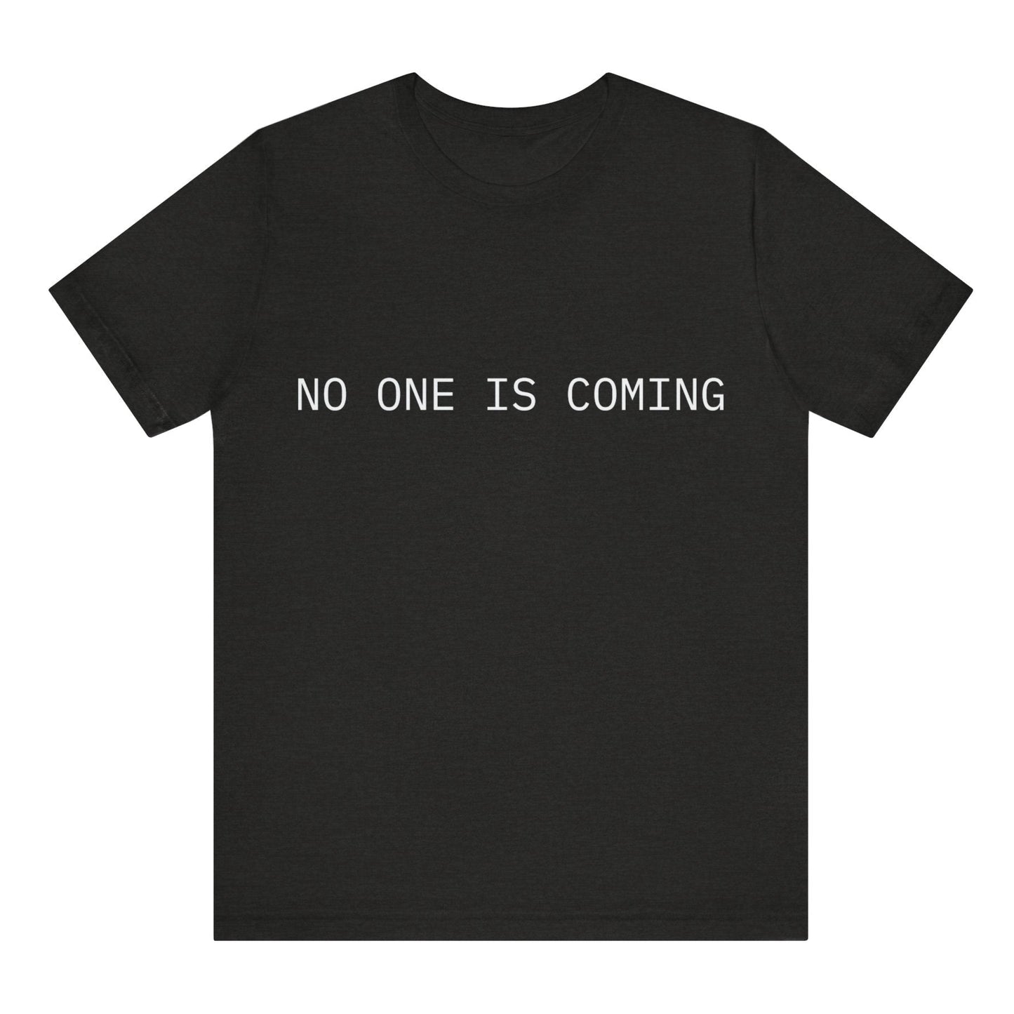 No One Is Coming Tee