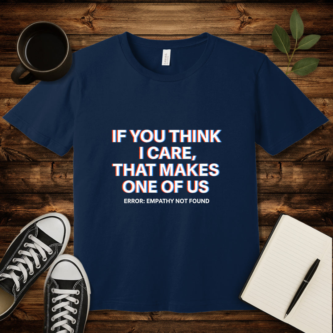 If You Think I Care T-Shirt-T-Shirt-Navy-S-wearable sarcasm by Savage Tee Society