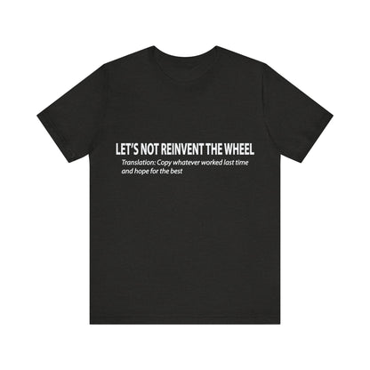 Corporate Translation: Let's Not Reinvent the Wheel Tee