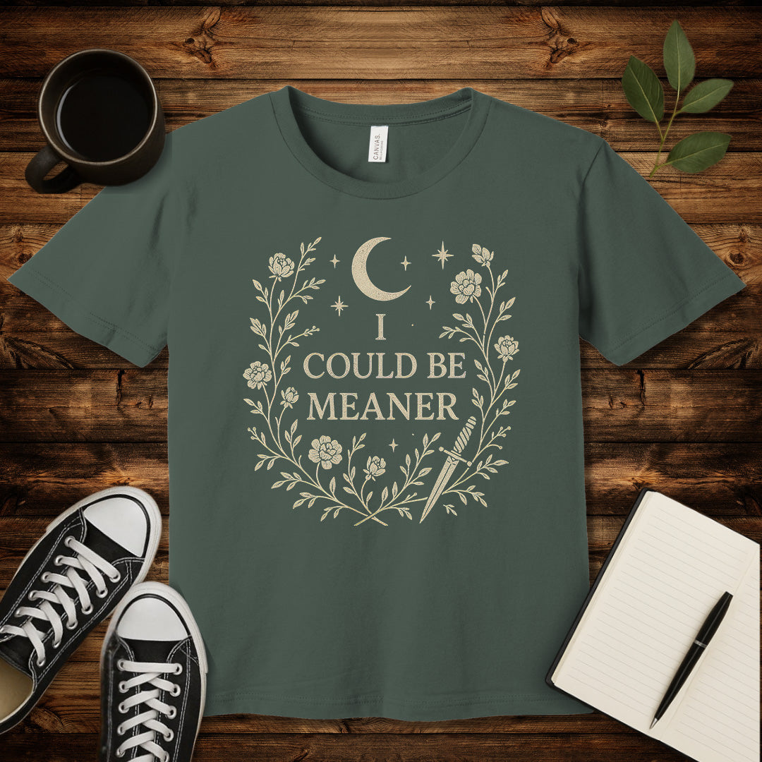 I Could Be Meaner T-Shirt-T-Shirt-Military Green-S-wearable sarcasm by Savage Tee Society