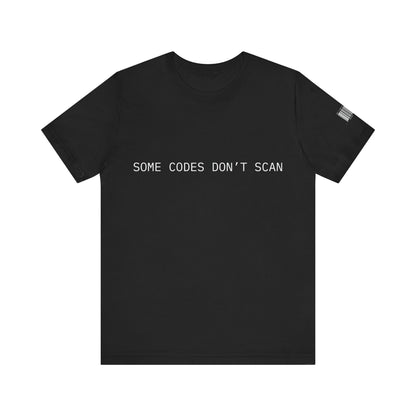 Black t-shirt with 'SOME CODES DON'T SCAN' text on a white background