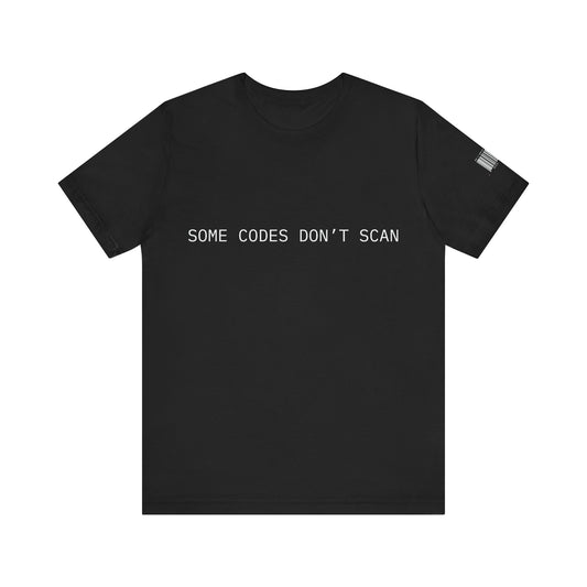 Black t-shirt with 'SOME CODES DON'T SCAN' text on a white background