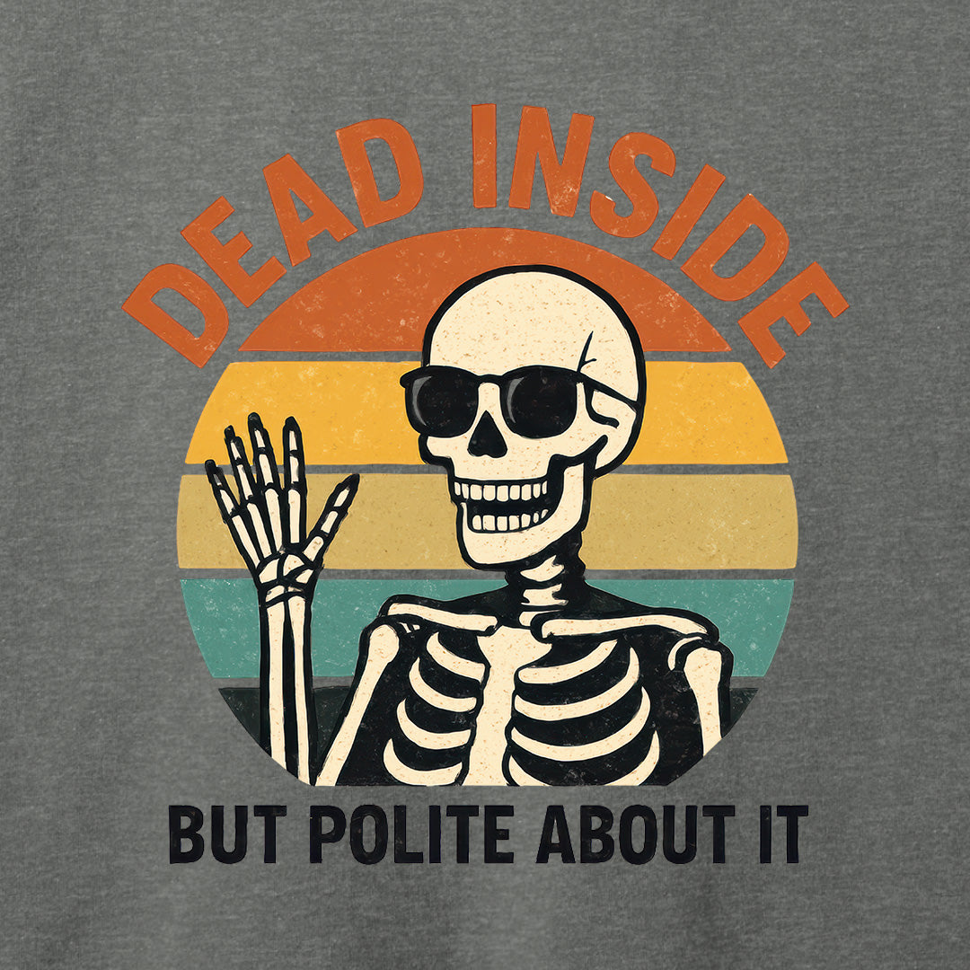 Dead Inside But Polite About It T-Shirt