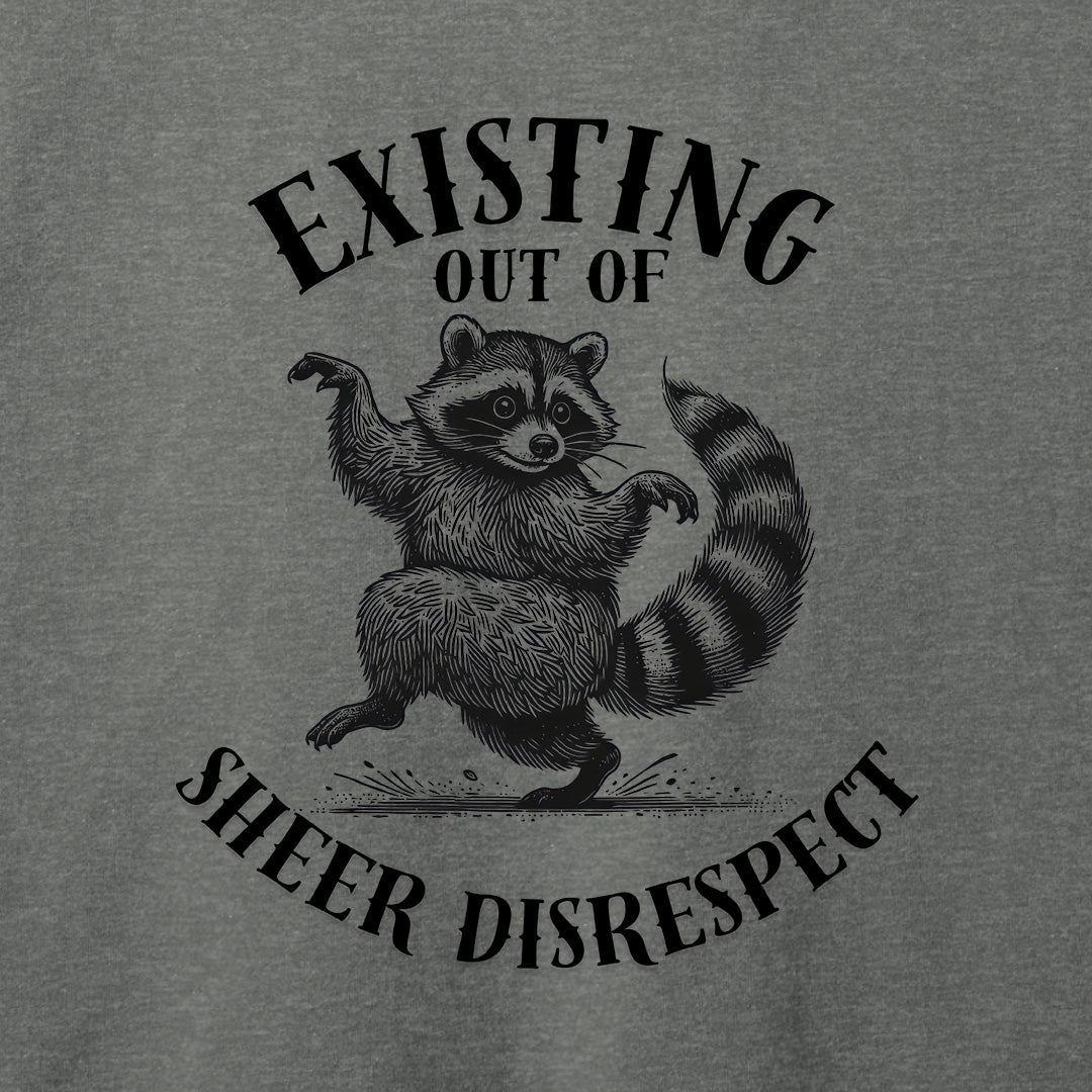 Existing Out of Sheer Disrespect T-Shirt