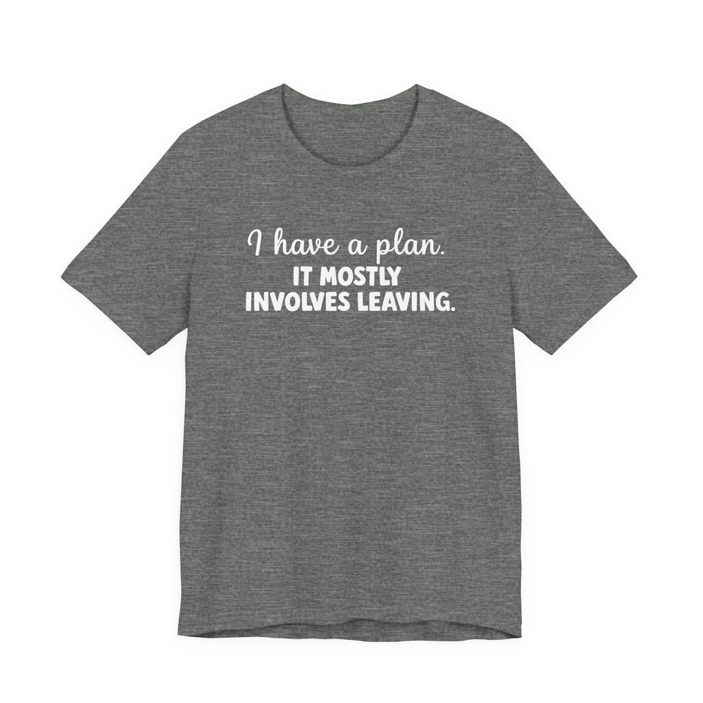 I Have a Plan T-Shirt