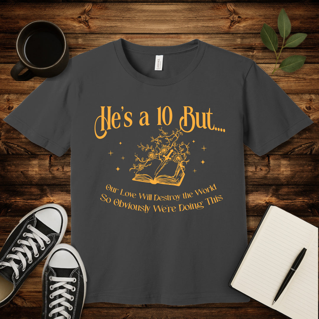 He's a 10 Apocalyptic Love T-Shirt-T-Shirt-Asphalt-S-wearable sarcasm by Savage Tee Society