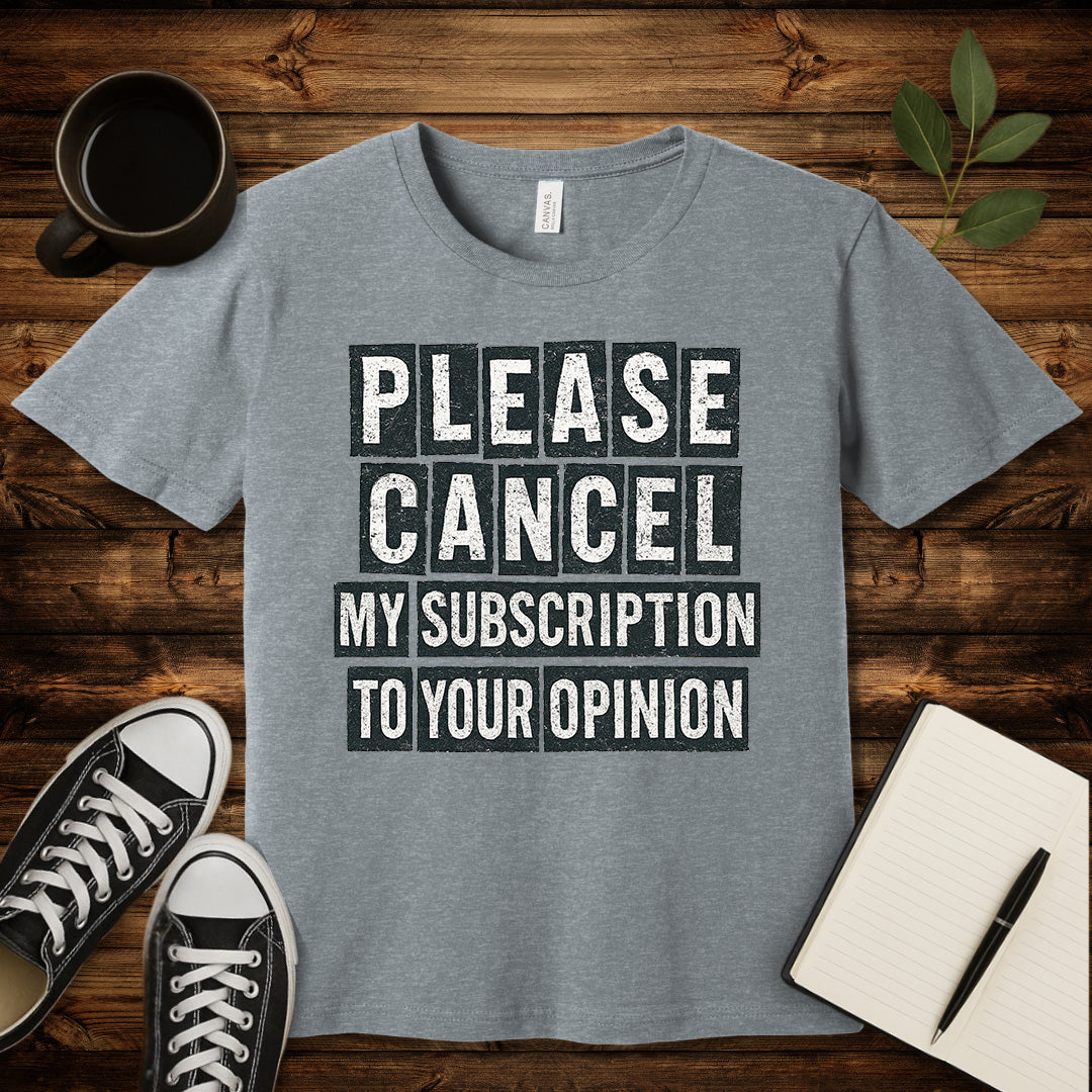 Please Cancel My Subscription T-Shirt-T-Shirt-Athletic Heather-S-wearable sarcasm by Savage Tee Society