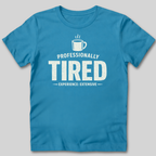 Professionally Tired T-Shirt