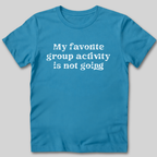 Group Activity Not Going T-Shirt