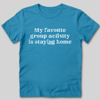 Group Activity Staying Home T-Shirt