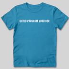 Gifted Program Survivor T-Shirt
