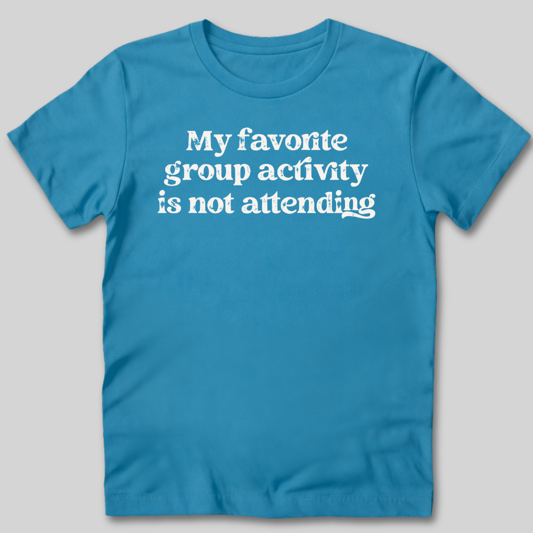 My Favorite Group Activity T-Shirt