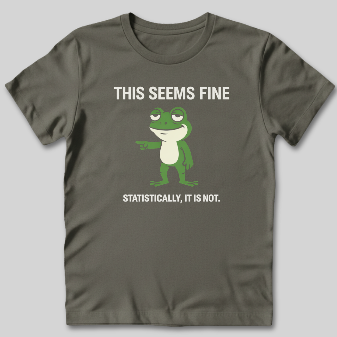 This Seems Fine T-Shirt