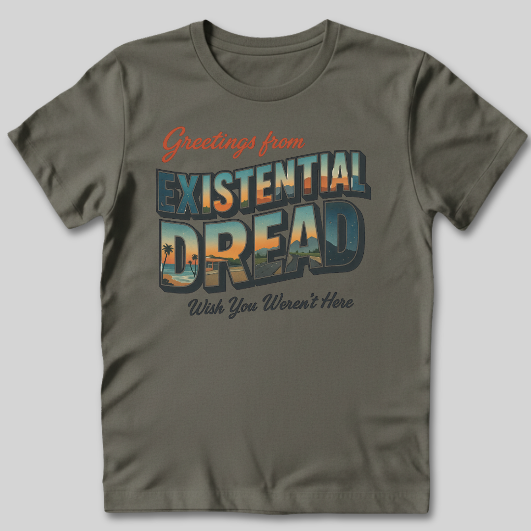 Greetings From Existential Dread T-Shirt